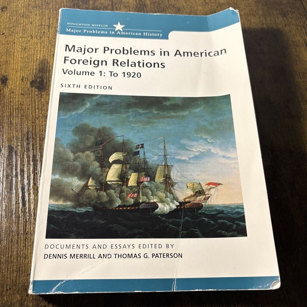 Major Problems in American Foreign Relations Volume I: To 1920 - Sixth edition
